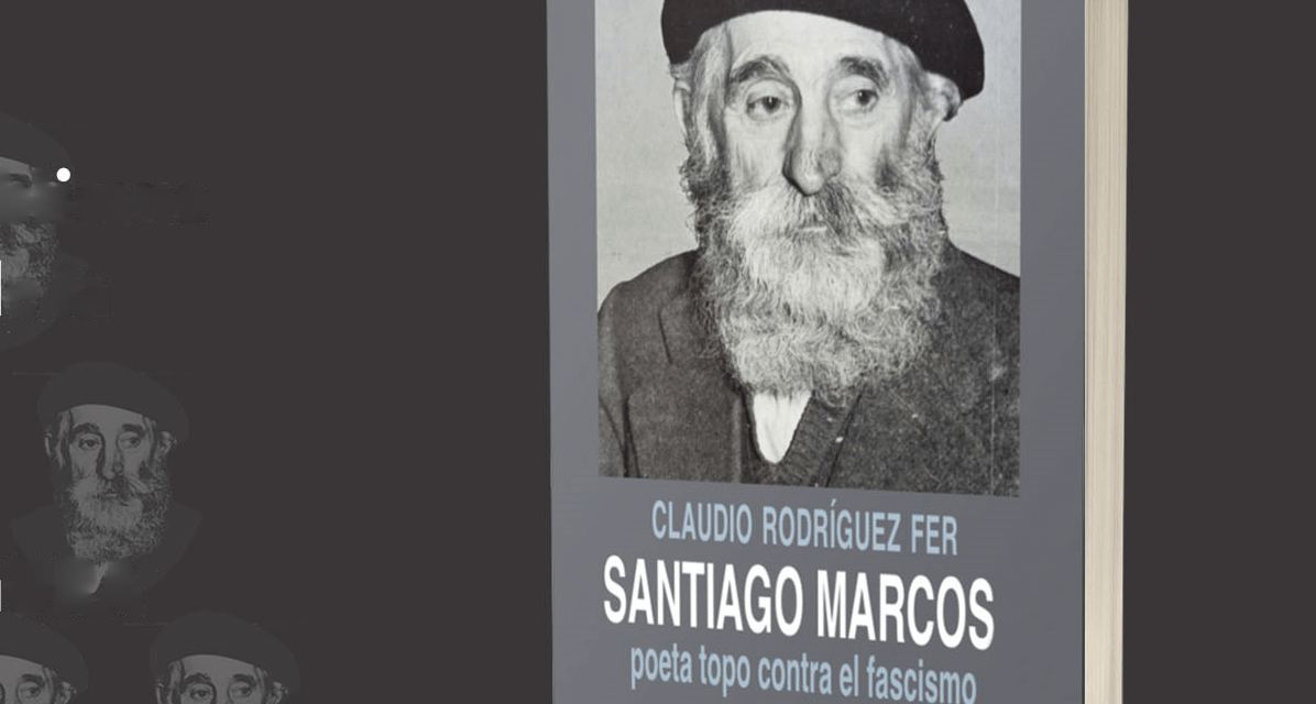 Reseña: Santiago Marcos, poeta topo contra el fascismo de Claudio Rodríguez Fer