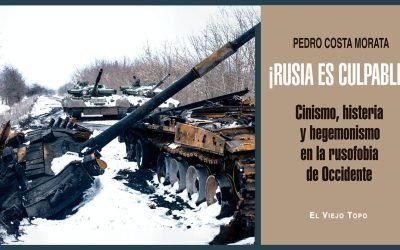 Reseña al libro “¡Rusia es culpable! Cinismo, histeria y hegemonismo en la rusofobia de occidente” de Pedro Costa Morata